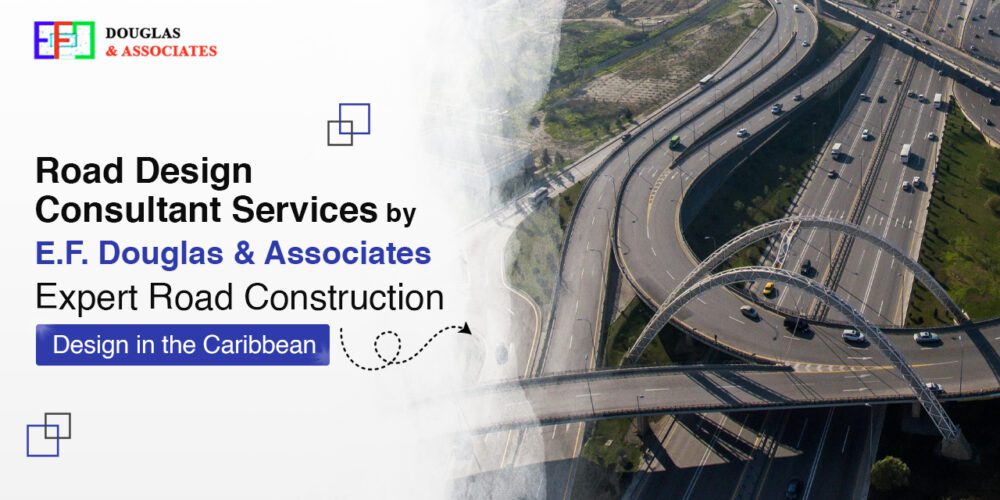 Ef-douglas-and-associates Road Design Consultant Services By E.F. Douglas & Associates: Expert Road Construction Design In The Caribbean