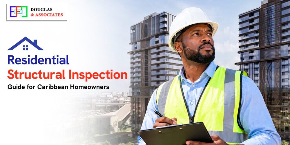 Residential Structural Inspection: A Complete Guide For Caribbean Homeowners