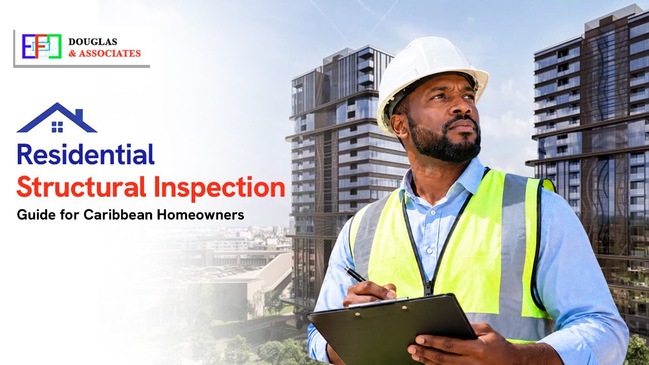 Residential Structural Inspection: A Complete Guide for Caribbean Homeowners