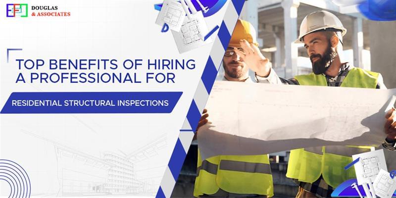 Ef-douglas-and-associates Top Benefits Of Hiring A Professional For Residential Structural Inspections