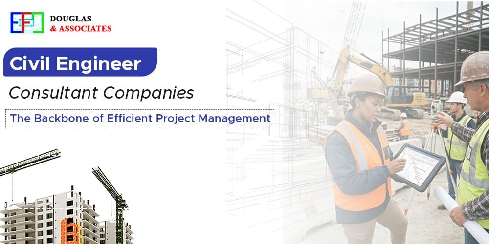 ef-douglas-and-associates Civil Engineer Consultant Companies: The Backbone of Efficient Project Management